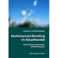 Multichannel-Retailing im Einzelhandel: Entwicklung, Motivation, Einflussfaktoren