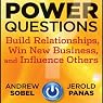 Power Questions: Build Relationships, Win New Business, and Influence Others