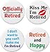 Set 4 Retired / Retirement Funny Humor Quotes 1.25â€ Buttons Pins Happy