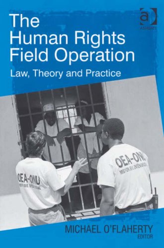 The Human Rights Field Operation: Law, Theory and Practice
