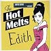 Hot Melts - Edith Pt. 1