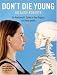 Don't Die Young: An Anatomist's Guide to Your Organs and Your Health