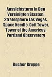 Aussichtsturm in Den Vereinigten Staaten: Stratosphere Las Vegas, Space Needle, Coit Tower, Tower of the Americas, Portland Observatory-