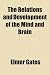 The Relations and Development of the Mind and Brain The Relations and Development of the Mind and Brain