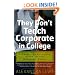 They Don't Teach Corporate in College: A Twenty-Something's Guide to the Business World