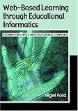 Web-Based Learning through Educational Informatics: Information Science Meets Educational Computing