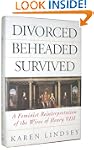 Divorced, Beheaded, Survived: Feminis...