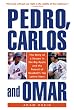 Pedro, Carlos, and Omar: The Story of a Season in the Big Apple and the Pursuit of Baseball's Top Latino Stars