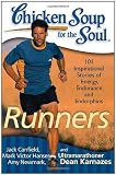 Chicken Soup for the Soul: Runners: 101 Inspirational Stories of Energy, Endurance, and Endorphins (Chicken Soup for the Soul (Quality Paper))