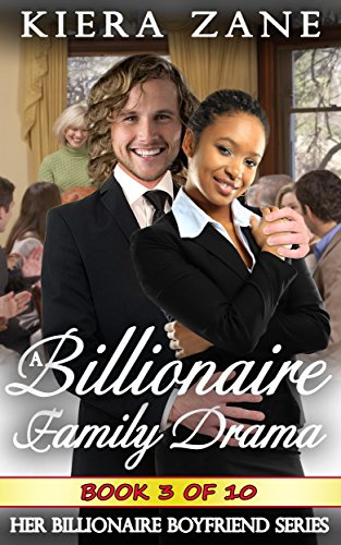 A Billionaire Family Drama 3 (A Billionaire Family Drama Serial - Her Billionaire Boyfriend Series (A Billionaire Book Club BWWM Interracial Romance))