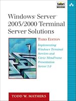 Windows(R) Server(TM) 2003/2000 Terminal Server Solutions: Implementing Windows Terminal Services and Citrix MetaFrame Presentation Server 3.0 (3rd Edition) ... (Addison-Wesley Microsoft Technology Series)