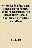 Norwegian pop musicians: Norwegian pop singers, Deeyah, Annie, Marion Raven, Marit Larsen, Kurt Nilsen, Maria Mena, Morten Harket, Maria Mittet