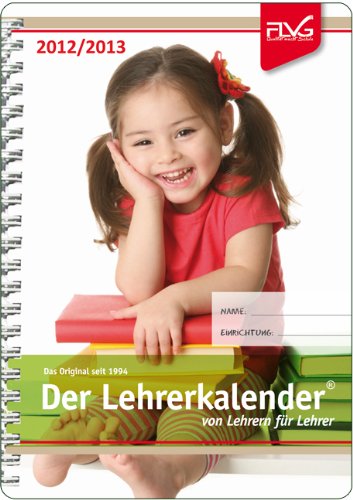 Der Lehrerkalender von Lehrern für Lehrer 2012/2013. Das Original seit 1994.: Auch als Ausgabe Österreich!