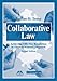 Collaborative Law: Achieving Effective Resolution Without Litigation