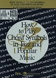 How to Play Chord Symbols in Jazz and Popular Music