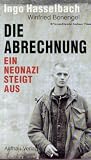 Die Abrechnung - Ein Neonazi steigt aus - Ingo Hasselbach, Winfried Bonengel