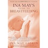 Ina May's Guide to Breastfeedingby Ina May Gaskin