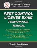"Termite" Terrys Pest Control License Exam Preparation Manual: Everything You Need To Know To Pass A State License Exam On Your First Try!