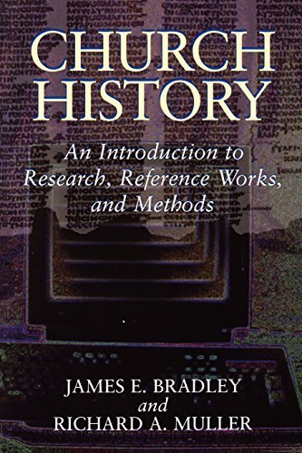 Church History: An Introduction to Research, Reference Works, and Methods by Bradley, James E., Muller, Richard A. (1995) Paperback
