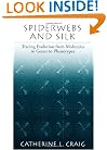 Spiderwebs and Silk: Tracing Evolution from Molecules to Genes to Phenotypes