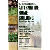 TheCompleteGuidetoAlternativeHomeBuildingmaterials&Methods:IncludingSod,CompressedEarth,Plaster,Straw,BeerCans,CordwoodandManyOtherLowCostMaterials