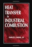 Heat Transfer in Industrial Combustion - 0849316995