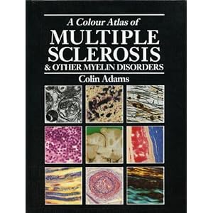A Colour Atlas of Multiple Sclerosis and Disorders of Myelin