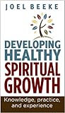 Developing healthy spiritual growth : knowledge, practice and experience