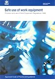 Safe use of work equipment : Provision and Use of Work Equipment Regulations 1998