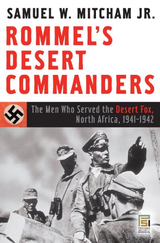 Rommel's Desert Commanders: The Men Who Served the Desert Fox, North Africa, 1941-1942 (Praeger Security International)