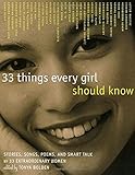 33 Things Every Girl Should Know: Stories, Songs, poems, and Smart Talk by 33 Extraordinary Women