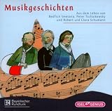 Produkt-Bild: Musikgeschichten: Aus dem Leben von Bedrich Smetana, Peter Tschaikowsky und Robert und Clara Schumann