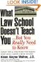 What Law School Doesn't Teach You: But You Really Need to Know