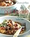 You've Got it Made: Deliciously Easy Meals to Make Now and Bake Later