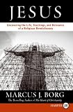 Jesus LP: Uncovering the Life, Teachings, and Relevance of a Religious Revolutionary Marcus J. Borg