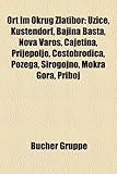 Ort Im Okrug Zlatibor: U Ice, K Stendorf, Bajina Ba Ta, Nova Varo, ?Ajetina, Prijepolje, ?Estobrodica, Po EGA, Sirogojno, Mokra Gora, Priboj-