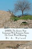 JAMES The Source New Testament With Extensive Notes On Greek Word Meaning
