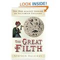 The Great Filth: The War Against Disease in Victorian England