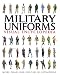 MILITARY UNIFORMS VISUAL ENCYCLOPEDIA