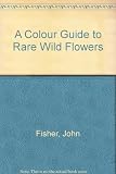 A colour guide to rare wild flowers