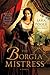 The Borgia Mistress: A Novel (Poisoner Mysteries)