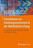 Smartphones als Erhebungsinstrument in der Mobilitätsforschung: Neue Einblicke in das Mobilitätsverhalten durch Wege-Tracking (German Edition)