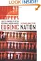 Eugenic Nation: Faults and Frontiers of Better Breeding in Modern America (American Crossroads)