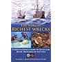 The World's Richest Wrecks: A Wreck Diver's Guide to Gold and Silver Treasures of the Seas