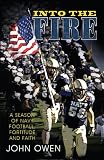 Into the Fire: A Season of Navy Football, Fortitude and Faith