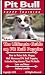 Pit Bull Puppy Training: The Ultimate Guide on Pit Bull Puppies, How to Raise Safe, Happy, Well Mannered Pit Bull Puppies, Includes Dog Games That Pit Bulls Love and More