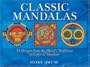 Classic Mandalas: 74 Designs from the World's Traditions to Color & Meditate