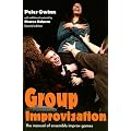 Group Improvisation: The Manual of Ensemble Improv Games