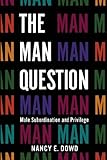 The man question : male subordination and privilege