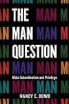 The Man Question: Male Subordination...